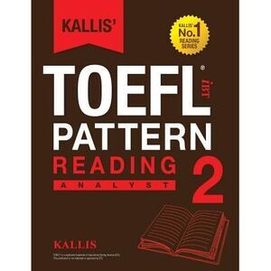Kallis' TOEFL iBT Pattern Reading 2: Analyst (College Test Prep 2016 + Study Gui